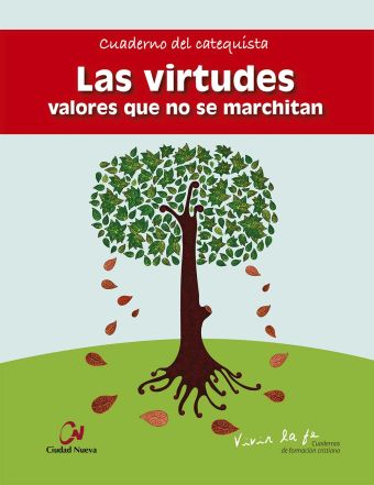 LAS VIRTUDES. VALORES QUE NO SE MARCHITAN.CUADERNO DEL CATEQUISTA