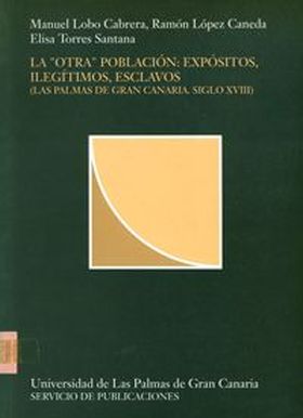 La ""otra"" población: Expósitos, ilegí­timos, esclavos