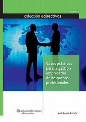 Casos prácticos para la gestión empresarial de despachos profesionales