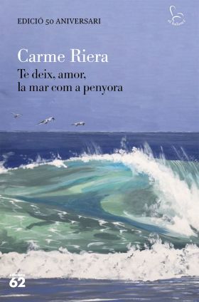 TE DEIX, AMOR, LA MAR COM A PENYORA - EDICIO ESPECIAL 50 ANYS