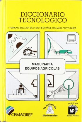 Diccionario tecnológico: Maquinaria y equipos agrícolas, Français-English-Deutsc