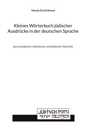 KLEINES WÖRTERBUCH JÜDISCHER AUSDRÜCKE IN DER DEUTSCHEN SPRACHE