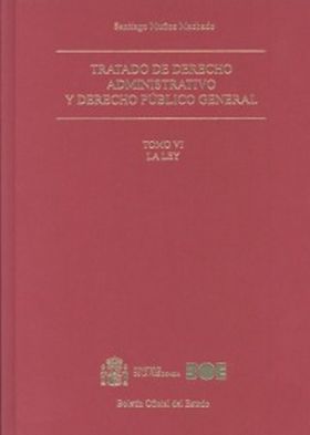 Tratado de derecho administrativo y derecho público general. Tomo VI. La Ley