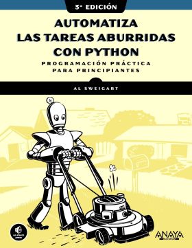 AUTOMATIZA LAS TAREAS ABURRIDAS CON PYTHON, 3.ª EDICION