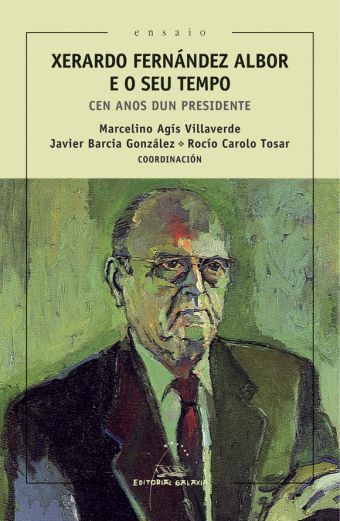 Xerardo Fernandez Albor e o seu tempo. Cen anos dun presidente