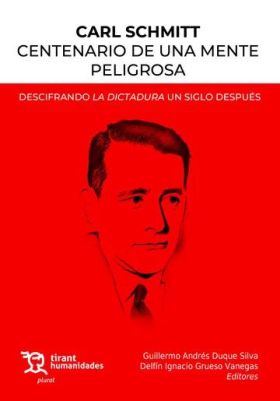 CARL SCHMITT CENTENARIO DE UNA MENTE PELIGROSA