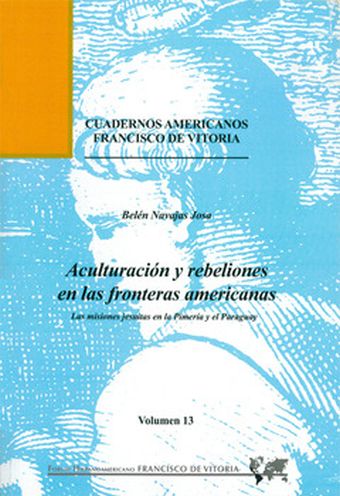 Aculturación y rebeliones en las fronteras americanas: las misiones jesuitas en