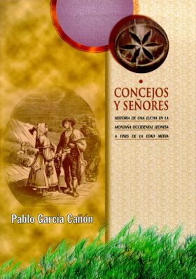 CONCEJOS Y SEÑORES: HISTORIA DE UNA LUCHA EN LA MONTAÑA OCCIDENTAL LEONESA A FIN