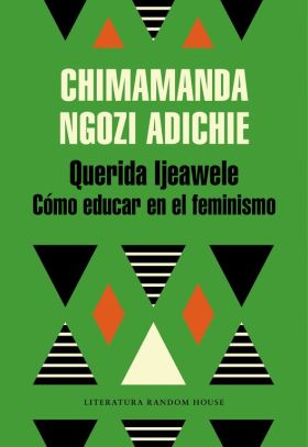 QUERIDA IJEAWELE, O COMO EDUCAR EN EL FEMINISMO