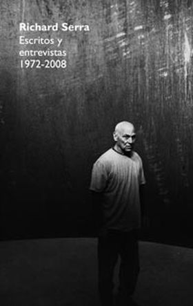 RICHARD SERRA  ESCRITOS Y ENTREVISTAS 1972-2008