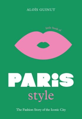 LITTLE BOOK OF PARIS STYLE