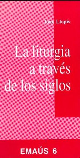 LITURGIA A TRAVES DE LOS SIGLOS, LA