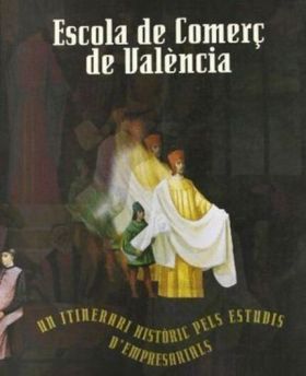 Escola de Comerç de València. Un itinerari històric pels estudis dEmpresarials