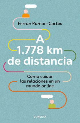 A 1.778 KM DE DISTANCIA. COMO CUIDAR LAS RELACIONES EN UN MUNDO O