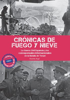 CRÓNICAS DE FUEGO Y NIEVE.LA GUERRA CIVIL ESPAÑOLA