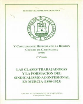 Las Clases Trabajadoras y la Formación del Sindicalismo Aconfesional en Murcia (