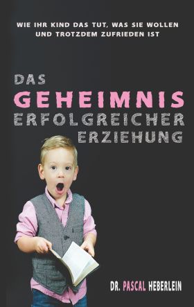 DAS GEHEIMNIS ERFOLGREICHER ERZIEHUNG