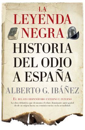 LEYENDA NEGRA: HISTORIA DEL ODIO A ESPAÑA, LA (B4P
