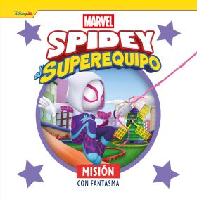 SPIDEY Y SU SUPEREQUIPO. MISION CON FANTASMA