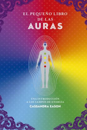 EL PEQUEÑO LIBRO DE LAS AURAS UNA INTRODUCCION A LOS CAMPOS