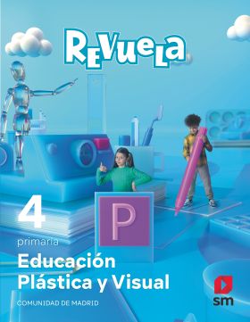 EDUCACIÓN PLÁSTICA Y VISUAL. 4 PRIMARIA. REVUELA. COMUNIDAD DE MADRID