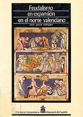 Feudalismo en expansión en el norte valenciano : antecedentes y desarrollo del s