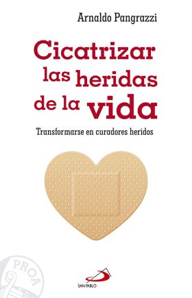 CICATRIZAR LAS HERIDAS DE LA VIDA
