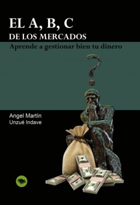 EL A, B, C DE LOS MERCADOS. APRENDE A GESTIONAR BIEN TU DINERO.