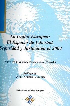 La Unión Europea: El Espacio de Libertad, Seguridad y Justicia en el 2004