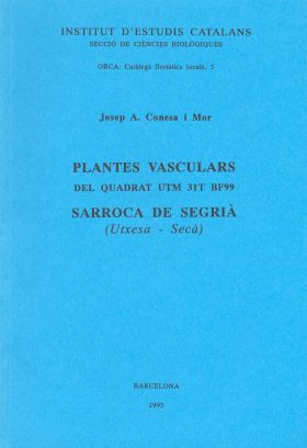 PLANTES VASCULARS DEL QUADRAT UTM 31T BF99, SARROCA DE SEGRIÀ (UTXESA-SECÀ)