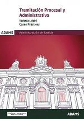 TRAMITACION PROCESAL Y ADMINISTRATIVA ( TURNO LIBRE) - CASOS PRACTICOS