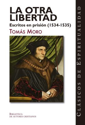 OTRA LIBERTAD ESCRITOS EN PRISION 1534-1535, LA