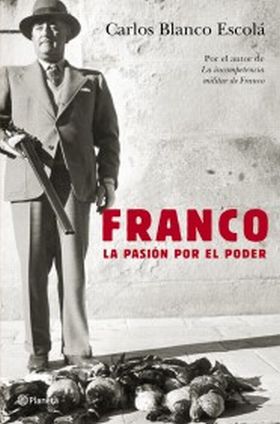 Franco. La pasión por el poder