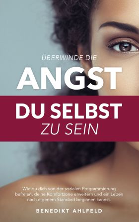 ÜBERWINDE DIE ANGST DU SELBST ZU SEIN