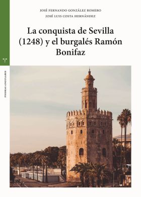 LA CONQUISTA DE SEVILLA (1248) Y EL BURGALÉS RAMÓN BONIFAZ