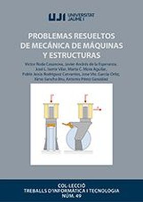 Problemas resueltos de mecánica de máquinas y estructuras