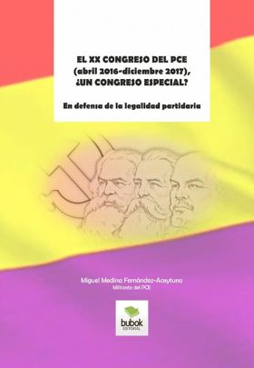EL XX CONGRESO DEL PCE (ABRIL 2016-DICIEMBRE 2017), ¿UN CONGRESO ESPECIAL? EN DE