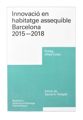 INNOVACIÓ EN HABITATGE ASSEQUIBLE BARCELONA 2015-2018