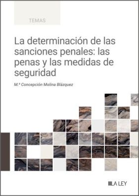 DETERMINACION DE LAS SANCIONES PENALES, LA: LAS PENAS Y LAS MEDIDAS DE SEGURIDAD