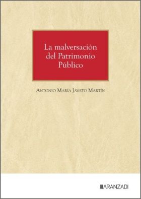 MALVERSACION DEL PATRIMONIO PUBLICO MODELOS DE INCRIMINACION, LA
