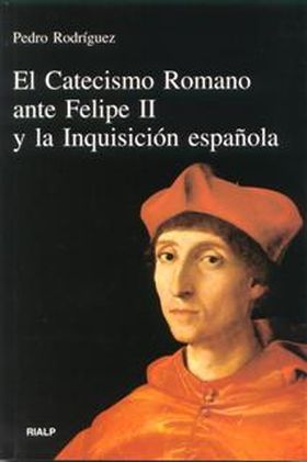 El Catecismo Romano ante Felipe II y la Inquisición española
