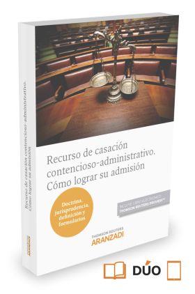 Recurso de casación contencioso-administrativo. Cómo lograr su admisión (Papel