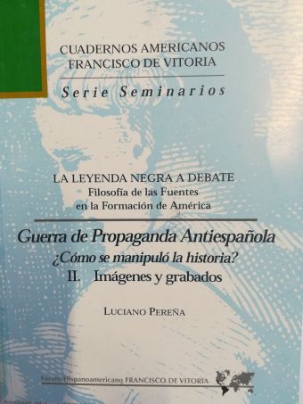 LA LEYENDA NEGRA A DEBATE. GUERRA DE PROPAGANDA ANTIESPAÑOLA. II. IMÁGENES Y GRA