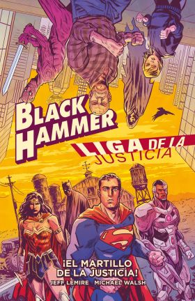 BLACK HAMMER  LIGA DE LA JUSTICIA: ¡EL MARTILLO D