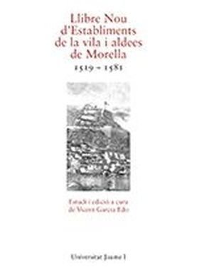 Llibre Nou d'Establiments de la vila i aldees de Morella 1519-1581