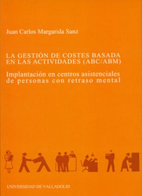 GESTIÓN DE COSTES BASADO EN LAS ACTIVIDADES (ABC/ABM), LA. IMPLANTACIÓN EN CENTR