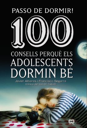 PASSO DE DORMIR! 100 CONSELLS PERQUÈ ELS ADOLESCENTS DORMIN BÉ