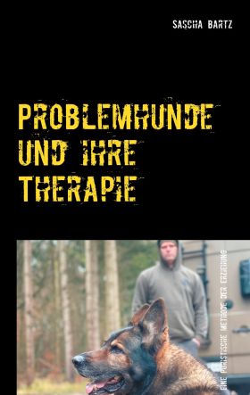 PROBLEMHUNDE UND IHRE THERAPIE