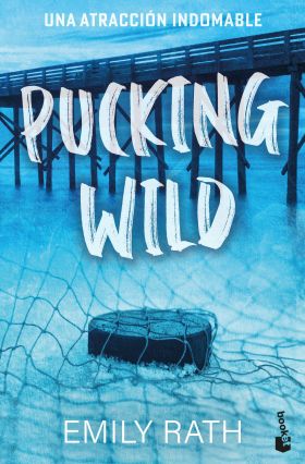 PUCKING WILD. UNA ATRACCION INDOMABLE (SERIE PUCKING 2)