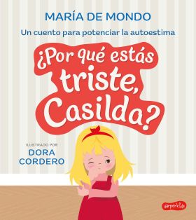 ¿POR QUE ESTAS TRISTE, CASILDA? UN CUENTO PARA POTENCIAR LA AUTOE